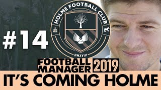 HOLME FC FM19  Part 14  THANK YOU DEAN  Football Manager 2019 [upl. by Kered]