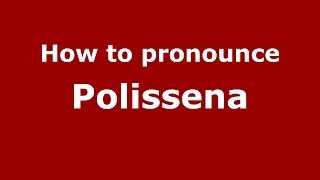 How to pronounce Polissena ItalianItaly  PronounceNamescom [upl. by Ecirehs]