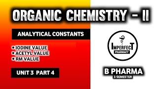 Iodine Value  RM Value  Acetyl Value  Pharmaceutical Organic Chemistry  B Pharma 3rd Semester [upl. by Nolyag]