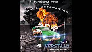 Kingstartp2 ft MossySuccess DandeNation and FutureKidI ta tu verstaan official audio [upl. by Nrehtac]