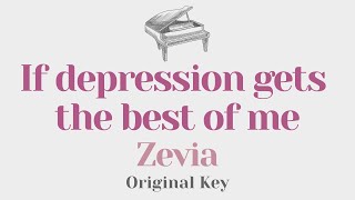 If depression gets the best of me  Zevia Original Key Karaoke  Piano Instrumental Cover amp Lyrics [upl. by Rheinlander]