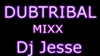 DubTribal Mixx  DJ Jesse [upl. by Repard]