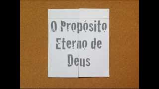 O Propósito Eterno de Deus [upl. by Hobart]