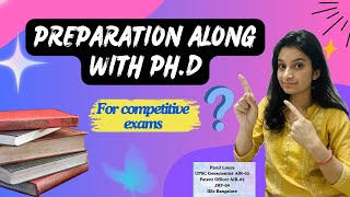 Preparation of competitive exams along with PhDPossible or notChances of successFree time [upl. by Berna906]