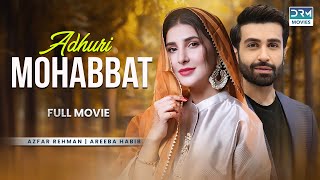 Adhuri Mohabbat  Eid Special Telefilm  Eid Day 1  Heart Breaking  Azfar Rehman amp Areeba Habib [upl. by Ramu]