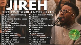 Jireh Promises Trust In God Refiner  Elevation Worship amp Maverick City Music 2024 [upl. by Baryram876]