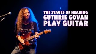 The Stages of Hearing Guthrie Govan Play Guitar [upl. by Kravits]