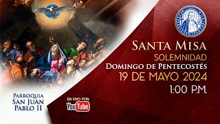 DOMINGO DE PENTECOSTÉS  19 de Mayo 2024 100 pm [upl. by Odlaw334]