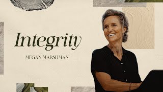 Integrity  Megan Marshman [upl. by Ahsirtap]