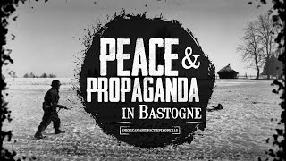 Peace amp Propaganda in Bastogne  American Artifact Episode 115 [upl. by Batha]