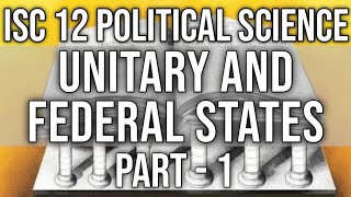 Unitary and Federal States Class 12 ISC Pol Science  Part1 Hindi Explanation [upl. by Doug]