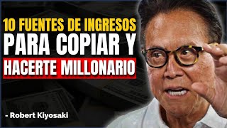 10 Fuentes De Ingresos Para Hacerte Millonario ¡Empieza Hoy Mismo  Robert Kiyosaki [upl. by Tallbot755]