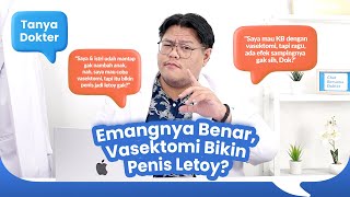 Tanya Dokter 13  Emangnya Benar Vasektomi Bikin Penis Letoy [upl. by Fronnia]