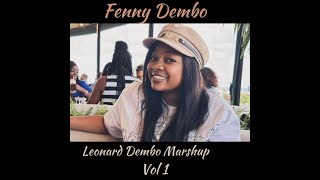 Fenny Dembo Leonard Dembo Mashup Tribute Vol 1 [upl. by Lleval991]