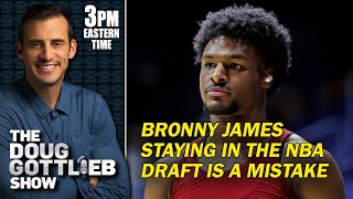 Bronny James Staying in the NBA Draft Is a Mistake and Hes No Caitlin Clark  DOUG GOTTLIEB SHOW [upl. by Arliene]