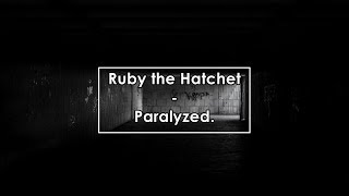 Ruby the Hatchet  Paralyzed Lyrics  Letra [upl. by Asteria]