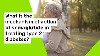 What Is The Mechanism Of Action Of Semaglutide In Treating Type 2 Diabetes [upl. by Kleiman]