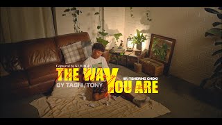 THE WAY YOU ARE  Tashi  Feat Tshering Choki Official Music Video [upl. by Aihsotal]