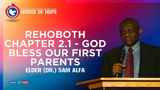 Rehoboth Chapter 21  God Bless Our First Parents  Elder Dr Sam Alfa [upl. by Idelia]