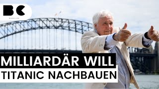 Milliardär aus Australien plant TitanicNachbau [upl. by Ecar]