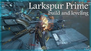 Larkspur Prime build and levleing [upl. by Nylirek]