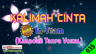 Kalimah Cinta by In Team Original AudioHQ  Karaoke Tanpa Vokal [upl. by Callean633]