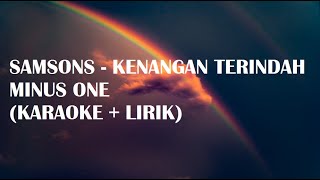 Samsons  Kenangan Terindah Versi Karaoke  HD Audio [upl. by Anihsak]