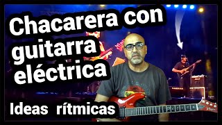 CHACARERA con GUITARRA ELÉCTRICA  Ideas rítmicas [upl. by Calv]