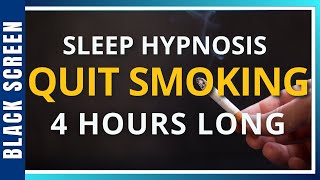 Sleep Hypnosis to Quit Smoking 4 Hour Sleep Meditation  Black Screen [upl. by Justina]