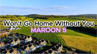 WONT GO HOME WITHOUT YOULYRICSMAROON 5 [upl. by Sseb]