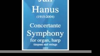 Jan Hanus 19152004 Concertante Symphony for organ 1953 [upl. by Deck]