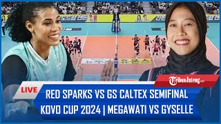 🔴LIVE VOLI HARI INI RED SPARKS Vs GS Caltex Semifinal KOVO Cup 2024  MEGAWATI VS GYSELLE SILVA [upl. by Lipp]