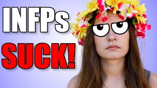 INFPs Are The Worst Type And Here Is Why [upl. by Esli539]