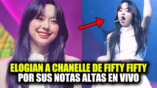 CHANELLE DE FIFTY FIFTY RECIBE ELOGIOS POR SUS NOTAS ALTAS EN VIVO [upl. by Maidy]