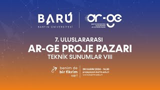 BARÜ 7 Uluslararası ArGe Proje Pazarı Teknik Sunumlar VIII [upl. by Anaele119]