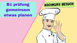 B1 mündliche prüfung gemeinsam etwas planen Kochkurs Besuch b1 Zertifikat [upl. by Wrennie]