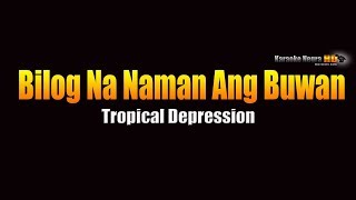 Bilog Na Naman Ang Buwan – Tropical Depression KARAOKE [upl. by Selia935]