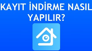 Xmeye Kayıt İndirme Nasıl Yapılır [upl. by Enelrac]