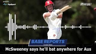 McSweeney  I’d bat anywhere wherever for Australia [upl. by Anneyehc]