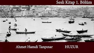 Ahmet Hamdi Tanpınar Huzur Sesli Kitap Part 1  Seslendiren Nebi Kaya [upl. by Akem]