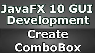 Learn JavaFX 10 Creating ComboBox Java GUI Programming 15 [upl. by Edy530]