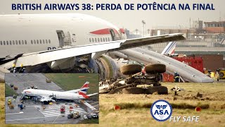 BRITISH AIRWAYS 38 PERDA DE POTÊNCIA NA FINAL  Fly Safe Canal ASA  Episódio 275 [upl. by Suoivatnod]