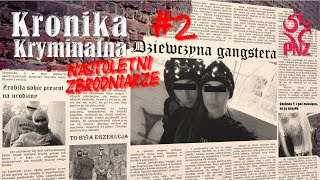 Dziewczyna gangstera  Nastoletni zbrodniarze  Kronika kryminalna  podcast kryminalny [upl. by Otanutrof]