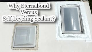 Eternabond vs SelfLeveling Choosing the Best RV Roof Sealant [upl. by Ennovaj]