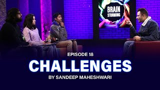 18 Brainstorming on CHALLENGES with Sandeep Maheshwari [upl. by Benito]