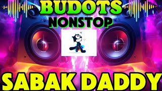 BUDOTS NONSTOP DISCO SABAK DADDY [upl. by Lanod494]