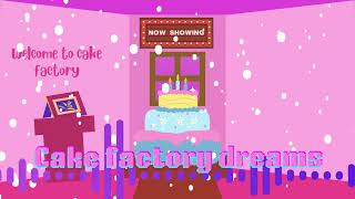 Cake factory dreams full music video [upl. by Folger]