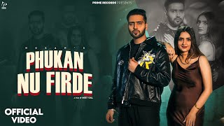 Phukan Nu Firde Official Video  Husan  Latest Punjabi Song 2024  Prime Records [upl. by Edmea]