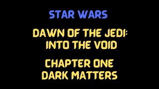 1 STAR WARS DAWN OF THE JEDI  INTO THE VOID AUDIOBOOK  CHAPTER ONE  DARK MATTERS [upl. by Proctor]