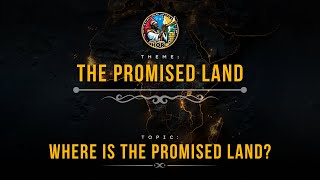 The Promised Land  Where Is the Promised Land  Part 1 [upl. by Ashwin]